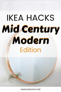 a round mirror with the words ikea hacks mid century modern written on it