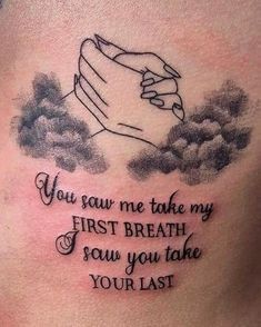 a tattoo with the words you saw me take my first breath i saw you take your last