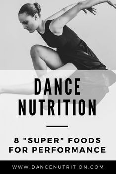 a woman in black shirt and skirt dancing with text overlay that reads dance nutrition top 8 foods for performance