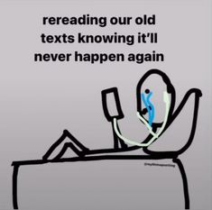 an image of a man sitting in a chair with the caption reading our old texts know it'll never happen again