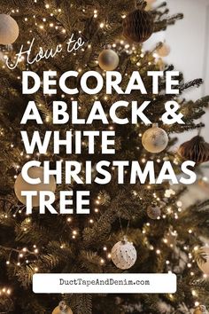 a decorated christmas tree with the words how to decorate a black and white christmas tree