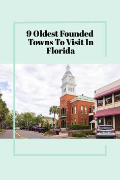 an old building with the words 9 oldest rounded towns to visit in florida