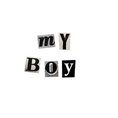 the word my boy written in cut out letters on white paper with black and white background