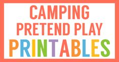 the words camping pretend play printables on an orange background with multicolored letters