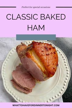 ham on a white plate with the words classic baked ham