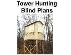 a tall wooden tower sitting in the middle of a forest with text reading tower hunting blind plans