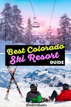 two people sitting on the snow with skis in front of them and text that reads best colorado ski resort guide