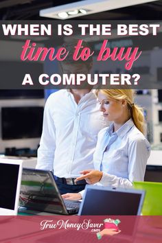 two people standing in front of laptops with the text when is the best time to buy a computer?