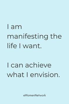 a quote that says i am manfesting the life i want i can achieve what i