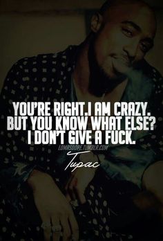 a man sitting down with his hand on his knee and the words you're right i am crazy, but you know what else? i don't give a f