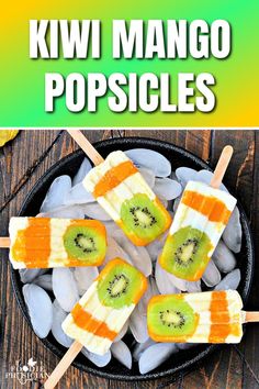 kiwi mango popsicles on ice in a bowl with text overlay that reads, kiwi mango popsicles