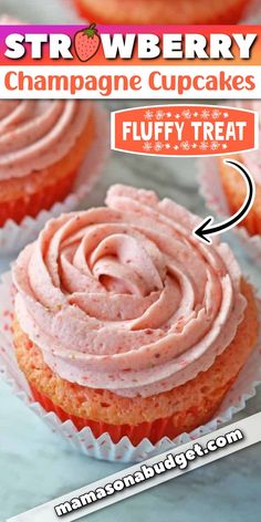 strawberry cupcakes with pink frosting on top and the words, strawberry champagne cupcakes fluffy treat