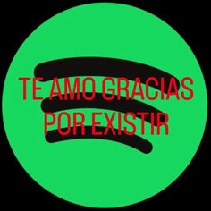 a green circle with the words te amo gracias por exisir