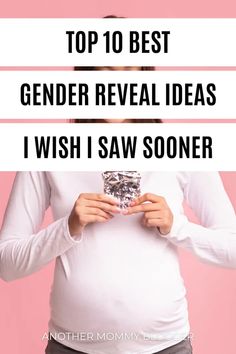 a pregnant woman holding up her belly with the words top 10 best gender reveal ideas i wish