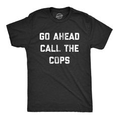 Call them, I dare you. At Crazy Dog T Shirt, sarcasm is our first language so we made all of our funny tees, cozy hoodies, fun socks printed with the finest jokes, sarcastic quotes, and movie references. Our witty, sarcastic humor t-shirts are the perfect combination of high-quality and awesome! Unique and hilarious, Crazy Dog funny shirts for men and shirts with sayings make great gifts for family, friends and coworkers. Our men's novelty t-shirts are perfect for the witty and sarcastic nerd, g Funny Adult Shirts, Sarcastic Shirts Funny, Funny Shirts For Men, Funny Dad Shirts, Novelty Shirts, Funny Tee Shirts, Sarcastic Shirts, Funny Graphic Tees, Crazy Dog