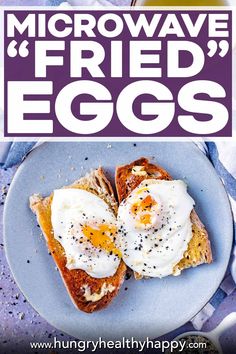 an egg on toast with the words microwave fried eggs over it in front of a blue plate