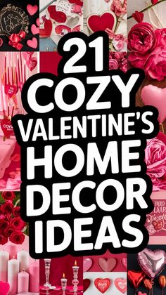 valentine's day collage with the words cozy valentine's home decor ideas