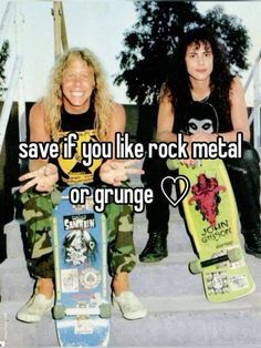 two women sitting next to each other with skateboards on their feet and the words save if you like rock metal or grunge