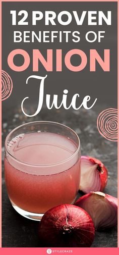 an onion juice in a glass with the words, 12 proven benefits of onion juice