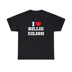 a black t - shirt with the words i love billie eliish on it