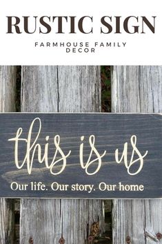 a wooden sign that says, this is us our life story our home on it