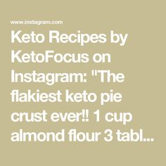 the text reads keto recipes by ketofocus on instagram the fakiet keto pie crust ever 1 cup almond flour