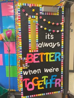 a bulletin board that says it's always better when we are together