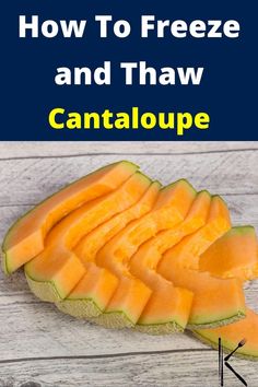 how to freeze and thaw cantaloupe on the grill with instructions for cooking