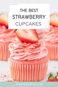 the best strawberry cupcakes with pink frosting and strawberries in the background