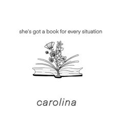 an open book with flowers on it and the title she's got a book for every situation carolina