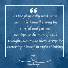 a blue background with a quote on it that says, as the physical weak man can make himself strong by careful and patient