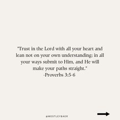 a white background with an arrow pointing up to the words trust in the lord with all your heart and lean not on your own underhanding