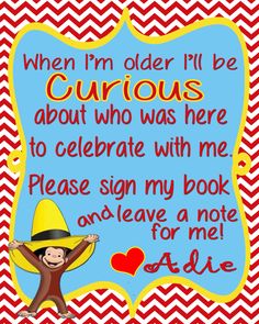 a sign that says, when i'm older i'll be curious about who was here to celebrate with me please sign my book and leave a note for me