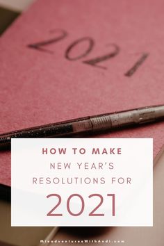 a notebook with the words how to make new year's resolution for 2021