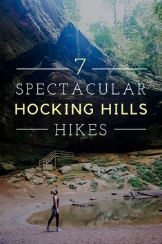 a man standing in front of a mountain with the text 7 spectacular hocking hills hikes