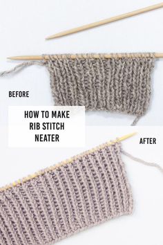 two pictures showing how to make rib stitch neatter with knitting needles and yarn in the background