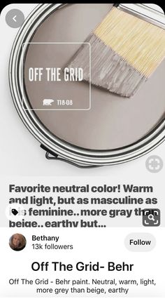 an image of some type of paint being used on the wall with text that reads, off the grid neutral color warm and light, but as mascuine is more gray than