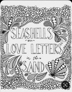 the words seashells love letters and sand are drawn in black ink on white paper