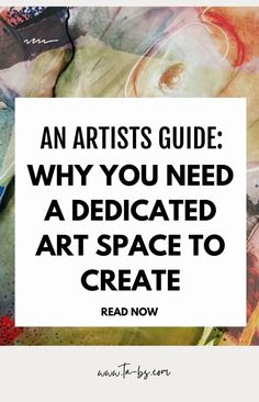 an artist's guide why you need a dedicated art space to create read now