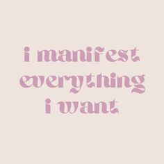 the words are written in pink and white on a light pink background that says, i'm manfrest everything i want