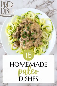 the title for 15 homemade paleo dishes on a white plate with zucchini noodles