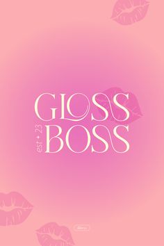 a pink poster with the words gloss boss on it