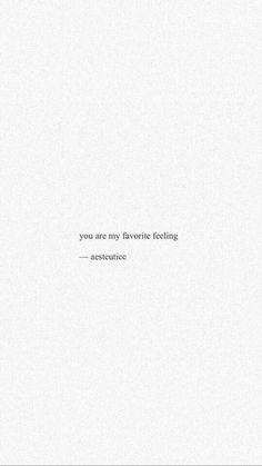 a white sheet with the words, you are my favorite feeling - insatistic