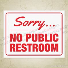 a red and white sign that says sorry no public restroom