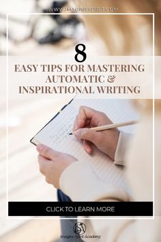 a woman writing on a notebook with the title 8 easy tips for mastering automatic and inspirational writing