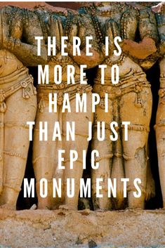 there is more to hampi than just epic monuments quote on the side of an ancient statue