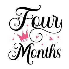 four months with a crown and hearts