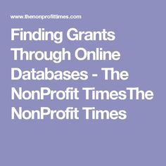 the words finding grants through online databases - the nonprofi times the non