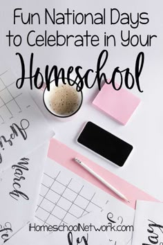 the words fun national days to celebrate in your homeschool on top of papers