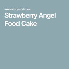 the words strawberry angel food cake are in white letters on a blue background with an image of